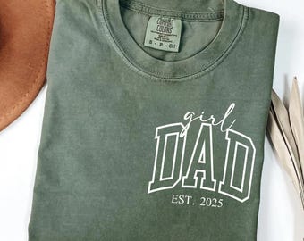 Comfort Colors® Girl Dad Est Year Shirt,Dad Shirt,Fathers Day Gifts from Daughter,Dad of Girls Tee,Birthday Gift for Daddy,New Dad Gift Idea