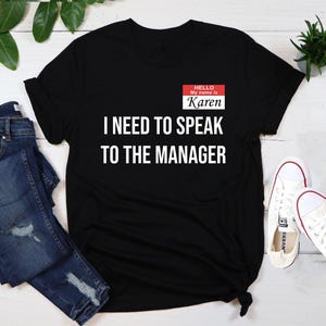 Hello My Name Is Karen I Need To Speak To The Manager Shirt, Karen Shirt, Halloween Shirt, Don&#39;t be a Karen, Halloween Gift