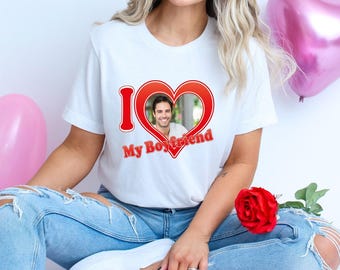 I Love My Boyfriend Tshirt Custom Photo,Boyfriend Custom Shirt,Custom Shirt,I Love My Boyfriend Shirt, Custom Photo Shirt,Gift For Boyfriend