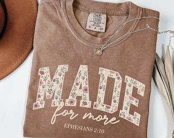 Comfort Colors Made for More Shirt, Ephesians 2:10, Bible Verse Shirt, Christian Gift, Cute Christian Shirt, Jesus Shirt, Woman Faith Tshirt
