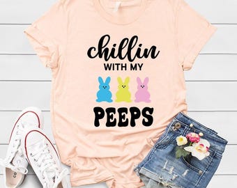 Chillin With My Peeps Easter Shirt, Easter Outfit, Cute Easter Shirt, Gift For Easter Day, Peeps Easter Shirt, Easter Gift, Christian Family