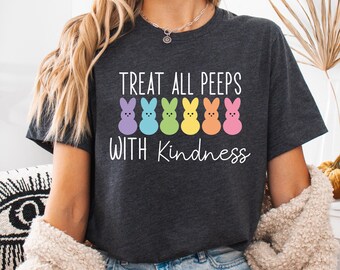 Treat All Peeps With Kindness Shirt, Teachers Easter Shirt, Easter Gift For Teacher, Teachers Easter Day Outfit, Teacher Bunny Shirt Gift
