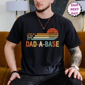 I Keep All My Dad Jokes In A Dad-a-base Shirt, Funny Dad Shirt, New Dad Gift, Daddy T-Shirt, Father's Day Gift, Best Dad Ever Shirt