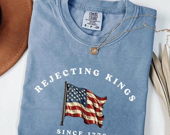 Rejecting Kings Since 1776 Comfort Colors Shirt: Anti-Authoritarian Tee