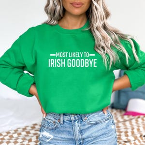 Najbardziej prawdopodobna irlandzka bluza z nadrukiem pożegnalnym na dzień św. Patryka, zabawna koszulka do picia na dzień św. Patryka, bluza z prezentem na dzień irlandzki, koszulka na szczęście