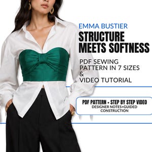 May include: A dark green strapless bustier with a central bow detail worn over a white long-sleeved button-down shirt and black trousers. Text reads: EMMA BUSTIER, STRUCTURE MEETS SOFTNESS, PDF SEWING PATTERN IN 7 SIZES & VIDEO TUTORIAL.