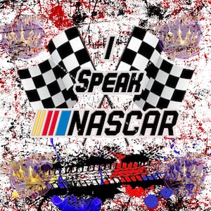 Digitaal I Speak NASCAR-bestand voor sublimatie op bekers, shirts en meer.  Autoracen in hoge resolutie png/jpeg