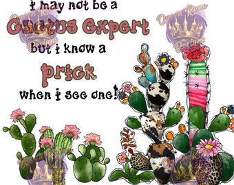 Cactus Expert Knows a Prick digital file for sublimation on  shirts, tumblers & more.  PNG/JPEG 300 DPI