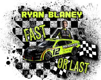 Ryan Blaney Fast or Last digital design for sublimation on shirts, tumblers & more  PNG/ JPEG  High Res  NASCAR Cup Series driver