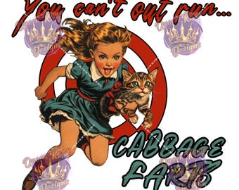 You Can't Out Run Cabbage Farts!  PNG/ JPEG  digital file for sublimation on shirts, tumblers & more.  300 DPI Great fun!