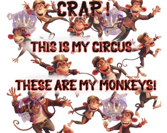 Crap!  This is my circus These are my monkeys digital file for sublimation on shirts, tumblers & more  PNG/JPEG