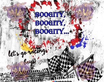 BOOGITY, BOOGITY, BOOGITY Let's go racing boys digital file for sublimation on anything!  png/jpeg high res  stock car racing Nascar