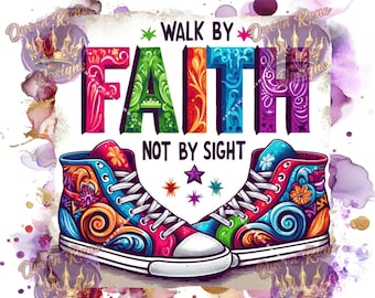 Walk By Faith digital image for sublimation on shirts, tumblers & more.  PNG/JPG high res Christian values!