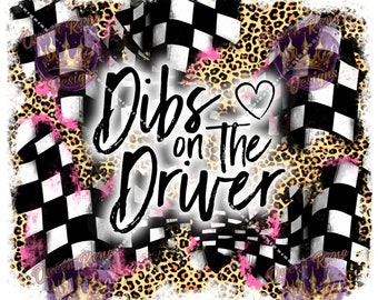 Dibs on the Driver digital file for sublimation tumblers, Shirts & More  PNG/JPEG high res  Auto racing Race car driver  NASCAR