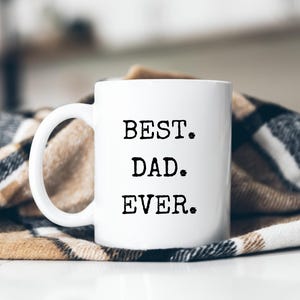 Personalized Best Dad Ever Mug - Gift for Father - Coffee Lover - Father&#39;s Day - Birthday Gift - Gift for him