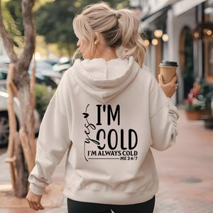 Yes I&#39;m Cold Me 24/7 Sweatshirt | Winter Sweatshirt | Yes I&#39;m Still Freezing sweater | Freezing Season Hoodie | Cold Season Sweatshirt 2024