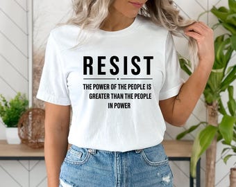 RESIST Protest Shirt | Power of the People Greater Than People in Power Tee | Activist Political Graphic Shirt