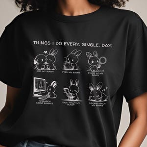 Funny Bunny Shirt Bunny Mom T-Shirt Rabbit Lover Tshirt Gift Cute Easter Tee for Animal Lover Gift for Pet Owner Daily Bunny Routine