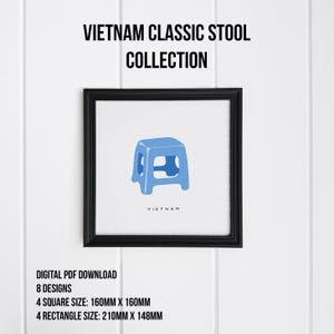 May include: A framed print featuring a light blue stool illustration. The text "VIETNAM CLASSIC STOOL COLLECTION" is at the top. Below the stool image, the text "VIETNAM" is displayed. The print is a digital PDF download with 8 designs, available in square and rectangle sizes.