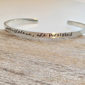 Nevertheless, she persisted Bracelet  - sterling silver cuff bracelet  - hand stamped jewelry - skinny cuff - Inspirational Gift for her