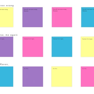 May include: A collage of 12 sticky notes in various colors, including yellow, purple, pink, and blue. The notes contain the text "I'm never wrong", "First off, I am never wrong. However", "Surprise, it's me again", and "Dear Karen".