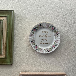 Classless Vintage China Plate &quot;Very mindful, very demure”