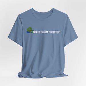 Pepe Frog Meme T-Shirt: What Do You Mean You Don&#39;t Lift