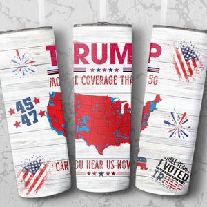 Trump Tumbler Wrap, 45 47 Trump Map Design, More Coverage than 5G, Funny Trump Tumbler Design, 20oz Skinny Tumbler PNG Instant Download