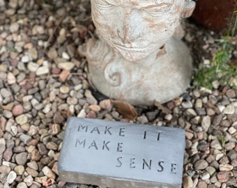 Garden Brick "Make it Make Sense" Garden Decor - Stepping Stone - Ready to Ship