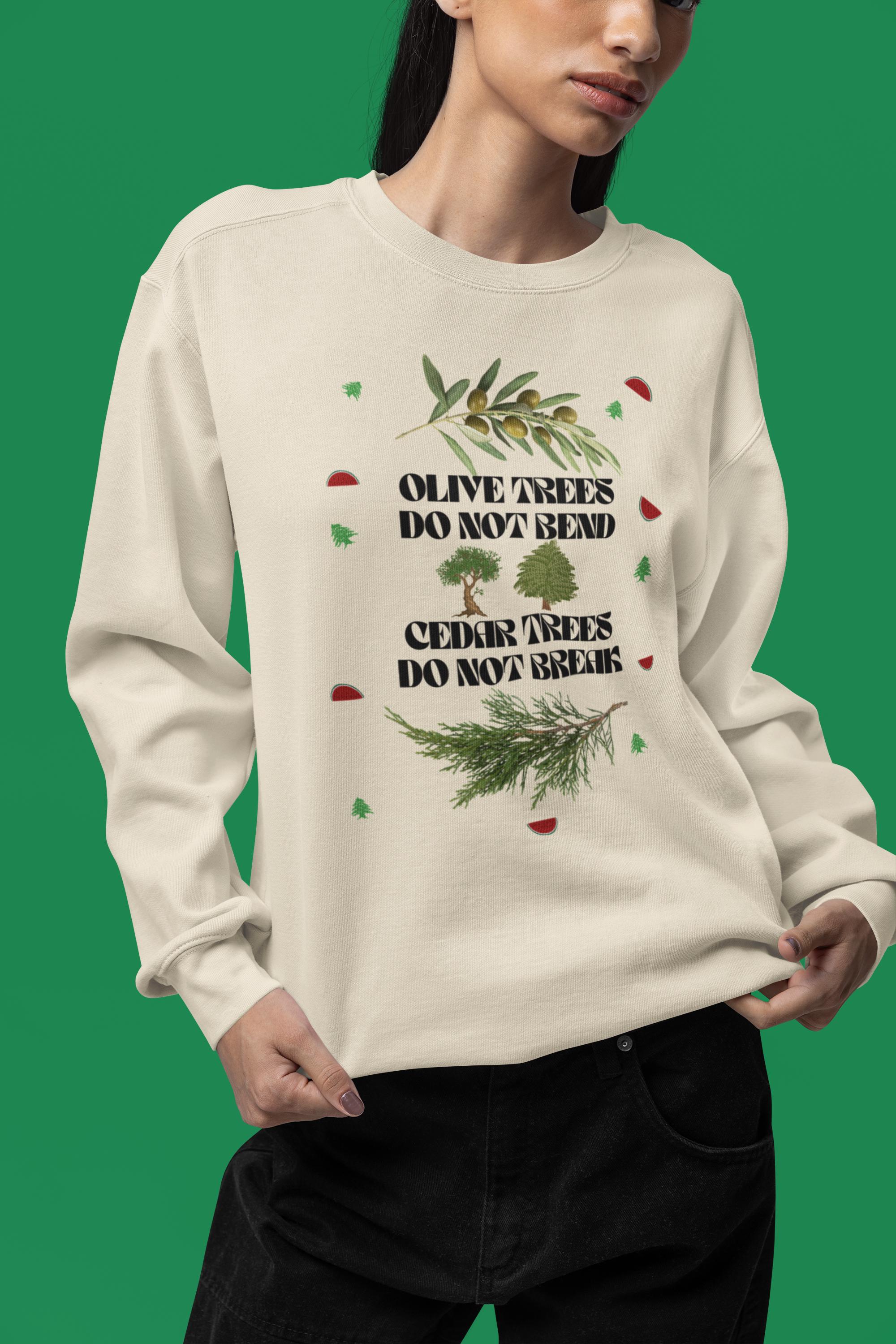 Olive Trees Don't Bend Cedar Trees Don't Break Sweatshirt