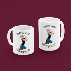 Popeye Coffee Mug, Better Than Me Spinach Text, Sailor Man Cup, 11oz 15oz Ceramic, Cartoon Character, Funny Gift for Him, Pop Culture