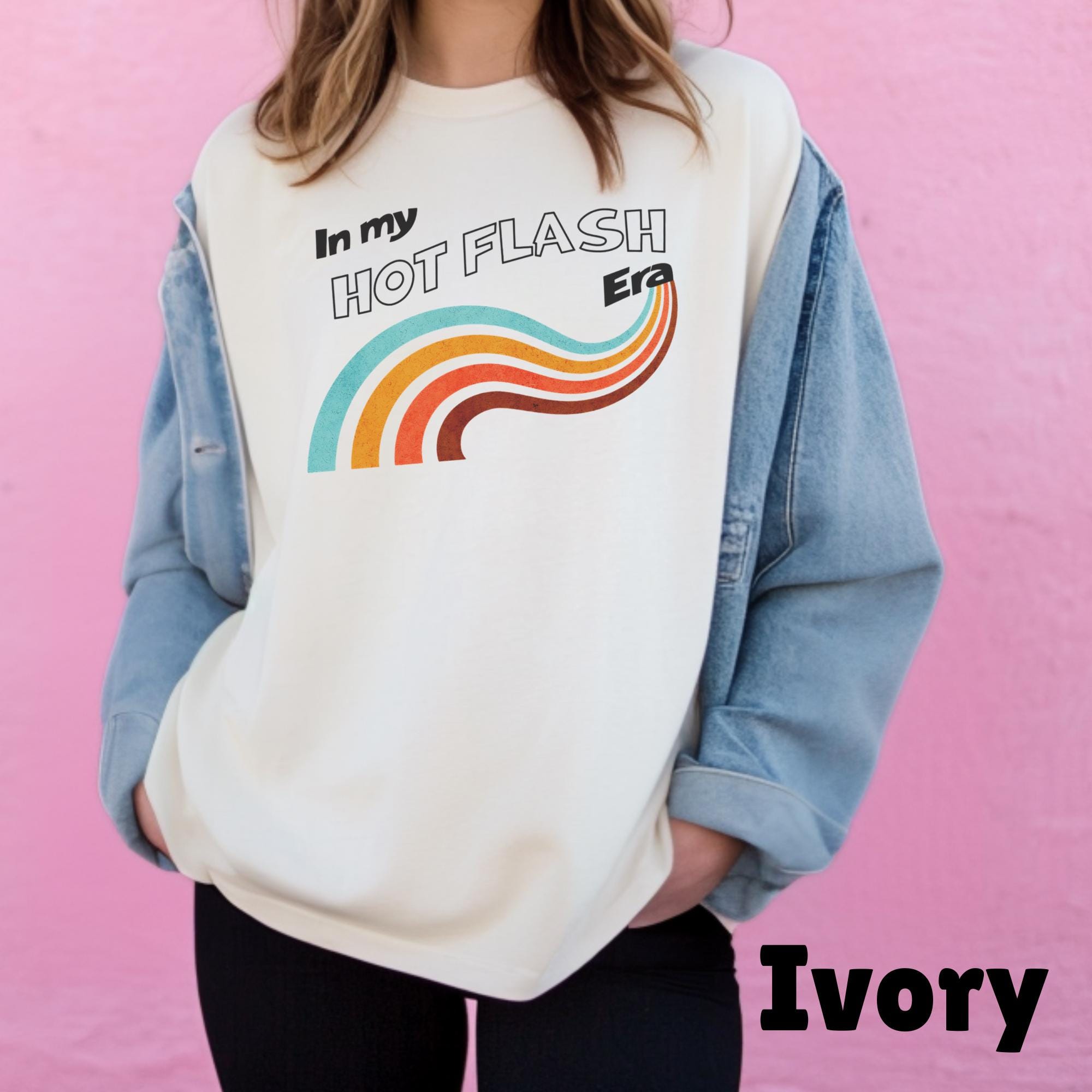 Hot Flash Era T-Shirt: Menopause Humor, 50th Birthday Gift