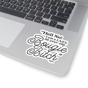 Bougie Aufkleber, lustige Laptop Aufkleber, Kiss-Cut Aufkleber, 50.Geburtstag Geschenk, Lazy Zitat Aufkleber, Bougie Bitch Aufkleber, humorvolles Zitat Aufkleber