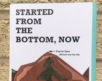 Funny Birthday Card - Started From the Bottom, Over the Hill, Getting Old, Card For Husband, Card For Boyfriend - Birthday Funny - Drake