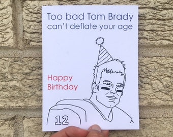 Funny Birthday Card - Too Bad Tom Brady Can't Deflate Your Age, Card For Husband, Card For Boyfriend - Birthday Funny - Patriots - Superbowl