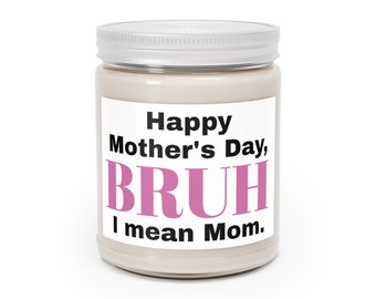 Funny Mother's Day Candle - Happy Mother's Day, Bruh - Mother's Day Gift from Kid - Mother's Day Gift from Teen Boy