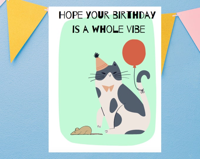 Digital - Hope Your Birthday Is A Whole Vibe - Funny Birthday Card - Cat Birthday Card - Whole Vibe - Happy Birthday Card For Friend