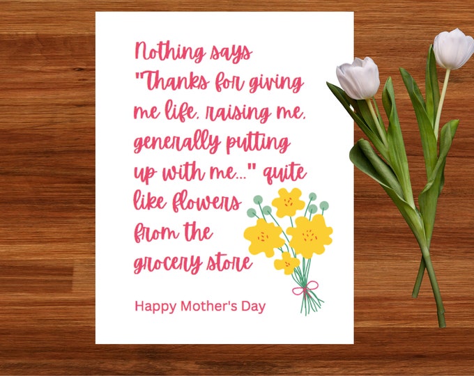 DIGITAL - Funny Mother's Day Card - Flowers For Mother's Day