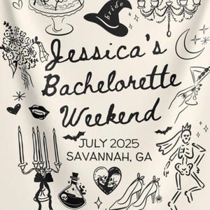 May include: Cream-colored fabric with black illustrations for a bachelorette weekend. The text "Jessica's Bachelorette Weekend" is prominent, along with "July 2025 Savannah, GA." Includes drawings of a witch hat, cake, candles, and high heels.