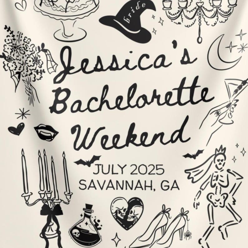 May include: Cream-colored fabric with black illustrations for a bachelorette weekend. The text "Jessica's Bachelorette Weekend" is prominent, along with "July 2025 Savannah, GA." Includes drawings of a witch hat, cake, candles, and high heels.