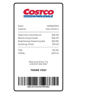 K&ouml;nnte beinhalten: Ein wei&szlig;er Kassenzettel von Costco Wholesale vom 12.08.2030 mit Kassierer Elon Smith's. Er listet Hautpflegeprodukte auf: Hyalurons&auml;ure-Serum, Feuchtigkeitscreme, Aufhellendes Reinigungsgel und Beruhigender Toner. Der Gesamtbetrag betr&auml;gt 157,51 &euro;. Der Beleg enth&auml;lt den Text "Rise and shine, it's a brand new day!" und "THANK YOU!"