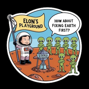Anti-Elon Musk, Anti-Elon Kiss Cut Sticker, Anti-Tesla, Anti-Space X, Bumper sticker or Laptop Sticker, Funny Space Humor Sticker, Anti-Musk