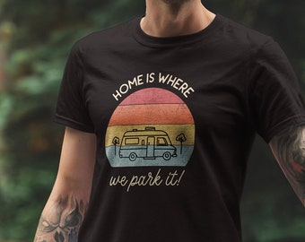 Camping T-Shirt, Home is where we park it, Unisex, Camper T-shirt, Camping Gift, Campervan T-Shirt, Vanlife, Camper Van Shirt, Camper van