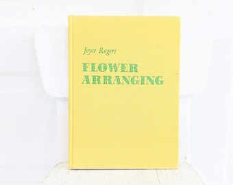 Vintage Flower Arranging Book, Vintage Floral Book, Vintage Sixties Book, Yellow Book, Sixties Flower Arranging, Book for Flower Lover