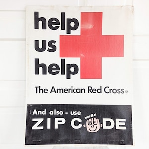 May include: Vintage white poster with red cross and black text that reads "help us help The American Red Cross" and "And also - use ZIP CODE" with a cartoon face in the word code.