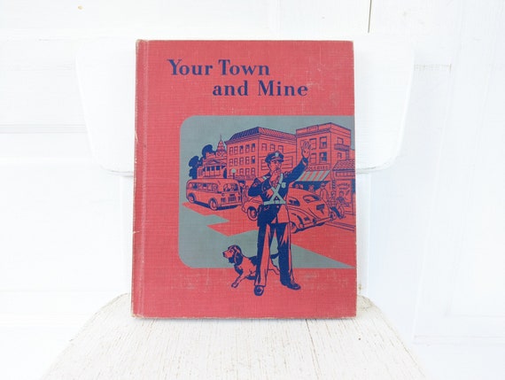 Vintage Reader, Vintage Childrens Book, Your Town and Mine Book, Fifties Children Book, Vintage Childrens School Book, Vintage Chapter Book