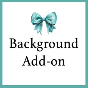May include: A teal blue bow with a white background and the text "Background Add-on".