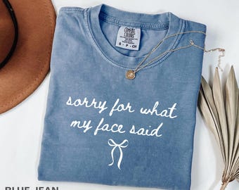 Camiseta Comfort Colors® Sorry for What My Face Said, Camiseta divertida con mensaje de humor, Camiseta con cara de expresión sarcástica, Regalo para ella, Camiseta Comfort Colors