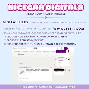 May include: A screenshot of the Etsy website showing instructions on how to download digital files. The instructions are numbered 1, 2, and 3. The text says "PLEASE SIGN IN TO YOUR ETSY ACCOUNT AT WWW.ETSY.COM USING MOBILE BROWSER (GOOGLE CHROME OR SAFARI) OR ON YOUR PC. 1. CLICK ON "YOU" (TOP RIGHT CORNER OF YOUR SCREEN). 2. CHOOSE "PURCHASES & REVIEWS" 3. FIND YOUR ORDER. THEN CLICK ON "DOWNLOAD FILES" SECTION"