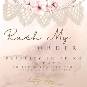 May include: A watercolor illustration of a floral garland with the text "Rush My Order" and "Priority Shipping 2-4 Days Shipping Transit Time Depending on Location" below. The text "burlap & bling design studio" is at the bottom of the image.